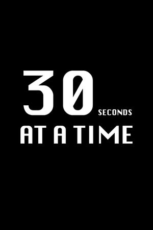 30 Seconds at a Time's poster
