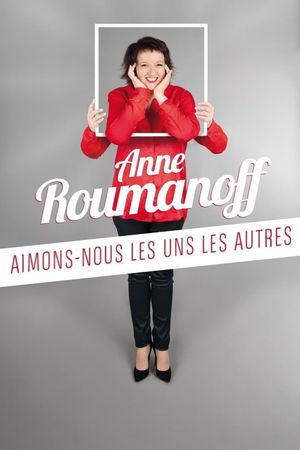 Anne Roumanoff : Aimons-nous les uns les autres's poster