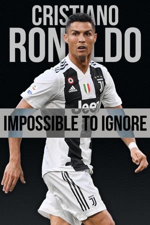 Cristiano Ronaldo: Impossible to Ignore's poster