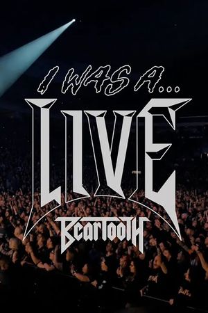 Beartooth - I Was A... LIVE's poster