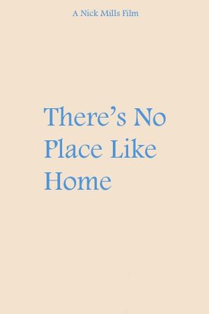 There's No Place Like Home's poster