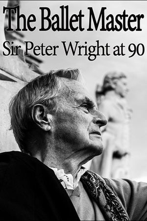 The Ballet Master: Sir Peter Wright at 90's poster