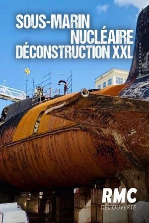 Sous-marin nucléaire : Déconstruction XXL's poster