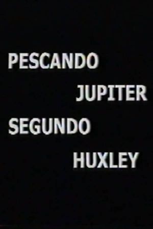 Pescando Júpiter Segundo Huxley's poster image