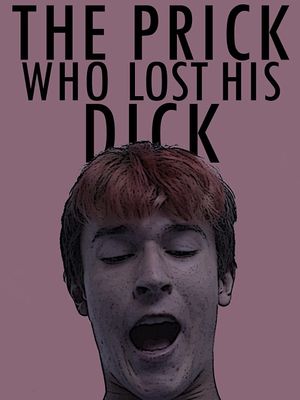 The Prick Who Lost His Dick's poster