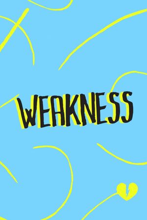 Weakness's poster