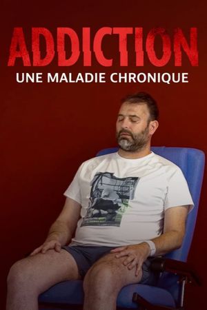 Addiction, une maladie chronique's poster