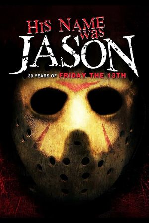 His Name Was Jason: 30 Years of Friday the 13th's poster
