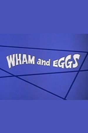 Wham and Eggs's poster