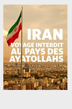 Iran : voyage interdit au pays des ayatollahs's poster