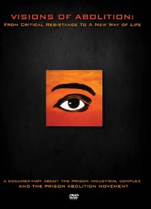 Visions of Abolition: From Critical Resistance to a New Way of Life's poster