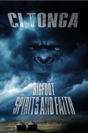 Ci Tonga Bigfoot, Spirits and Faith's poster image