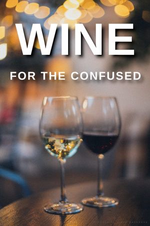 Wine for the Confused's poster