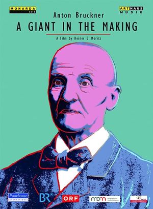 Anton Bruckner: A Giant in the Making's poster