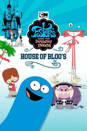 Foster's Home For Imaginary Friends: House of Bloo's's poster