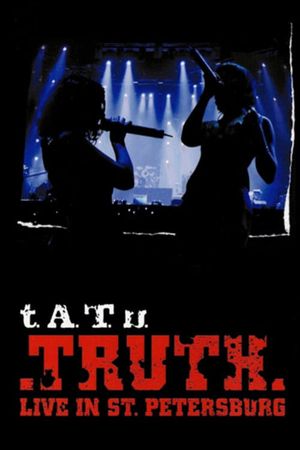 t.A.T.u.  - Truth Live In St. Petersburg's poster