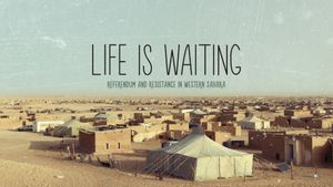 Life is Waiting: Referendum and Resistance in Western Sahara's poster