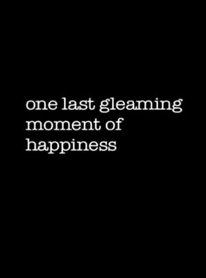 One Last Gleaming Moment of Happiness's poster