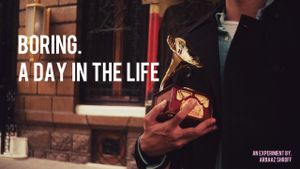 BORING. A DAY IN THE LIFE's poster