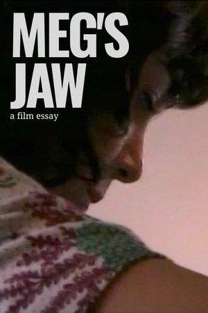 Meg's Jaw - A film essay's poster