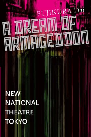 A Dream of Armageddon - New National Theatre Tokyo's poster