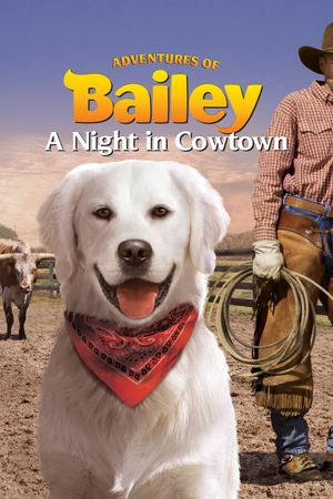 Adventures of Bailey: A Night in Cowtown's poster