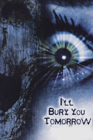 I'll Bury You Tomorrow's poster image