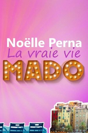 Noëlle Perna - La vraie vie de Mado's poster