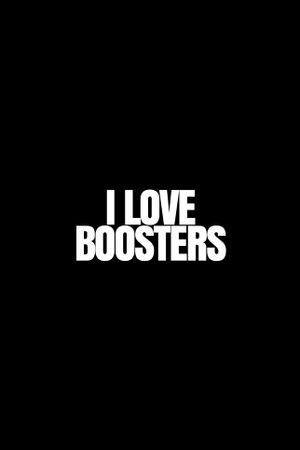 I Love Boosters's poster