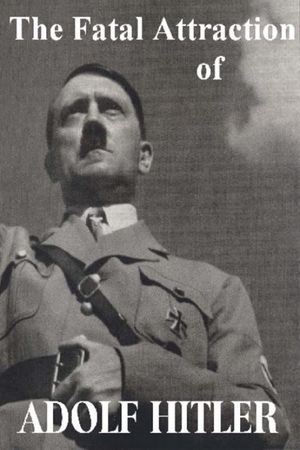 The Fatal Attraction of Adolf Hitler's poster