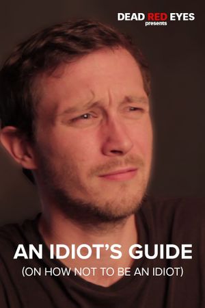 An Idiot's Guide (On How Not to be an Idiot)'s poster