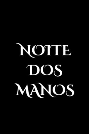 Noite dos Manos's poster