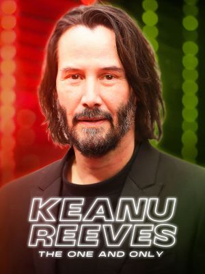 Keanu Reeves: The One and Only's poster