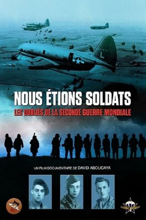 Nous étions soldats - Les oubliés de la Seconde Guerre mondiale's poster