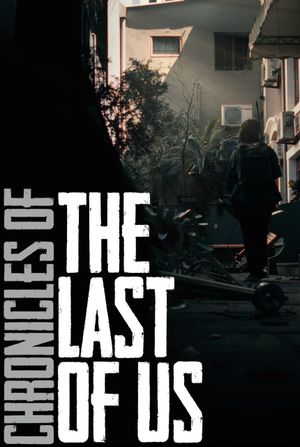 Chronicles of The Last of Us's poster