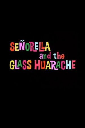 Señorella and the Glass Huarache's poster