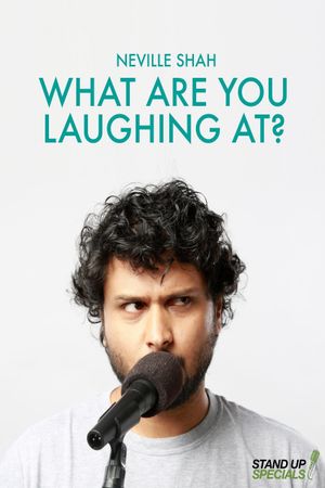 Neville Shah : What Are You Laughing At?'s poster
