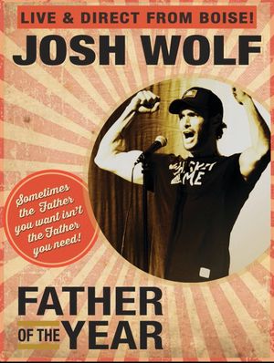 Josh Wolf: Father of the Year's poster