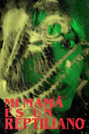 My Mom's a Reptilian's poster