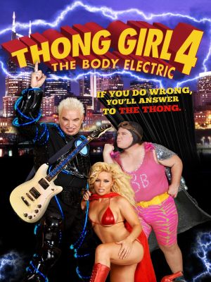 Thong Girl 4: The Body Electric's poster