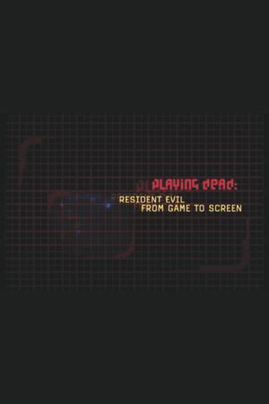 Playing Dead: Resident Evil from Game to Screen's poster