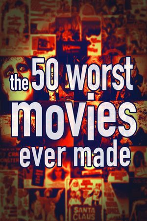 The 50 Worst Movies Ever Made's poster