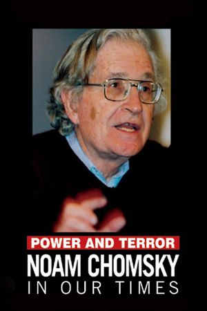 Power and Terror: Noam Chomsky in Our Times's poster image