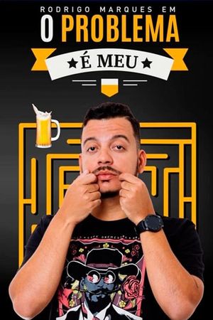 Rodrigo Marques em O Problema é Meu's poster