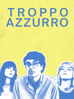 Troppo azzurro's poster