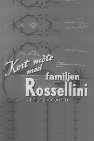 A Brief Encounter with the Rossellini Family's poster