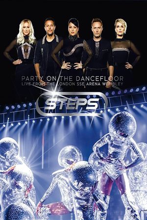 Steps: Party on the Dancefloor Live from the London SSE Arena Wembley's poster
