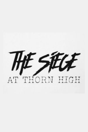 The Siege at Thorn High's poster