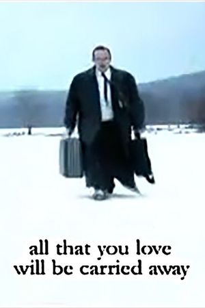 All That You Love Will Be Carried Away's poster