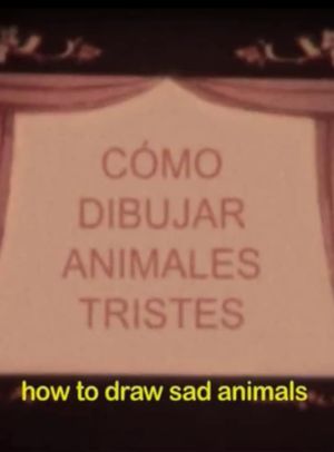 How to Draw Sad Animals or Notebook of All the Living and Dead Things That I Imagined the Night You Went Away Forever's poster